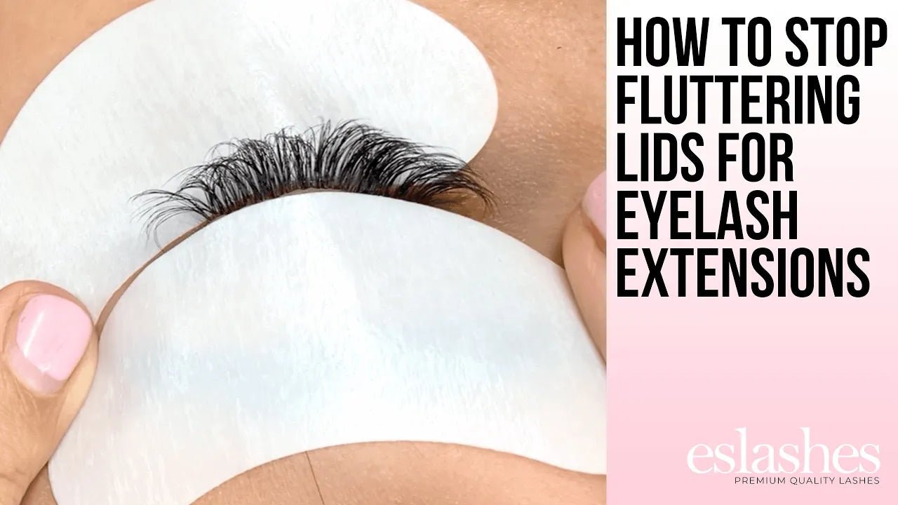 How to Stop Fluttering Lids for Eyelash Extensions: Expert Tips and Te -  eslashes